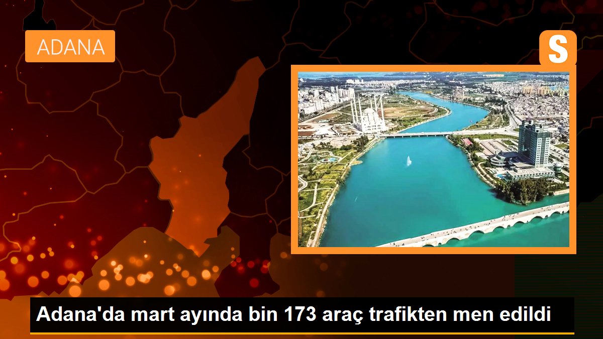 Adana\'da mart ayında bin 173 araç trafikten men edildi