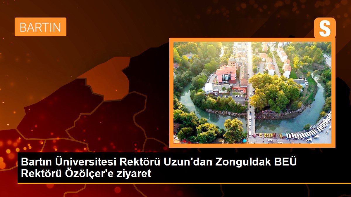 Bartın Üniversitesi Rektörü Uzun\'dan Zonguldak BEÜ Rektörü Özölçer\'e ziyaret