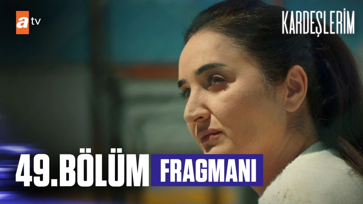 Kardeşlerim 49. Bölüm Fragmanı | "Sen buraya dönene kadar..."