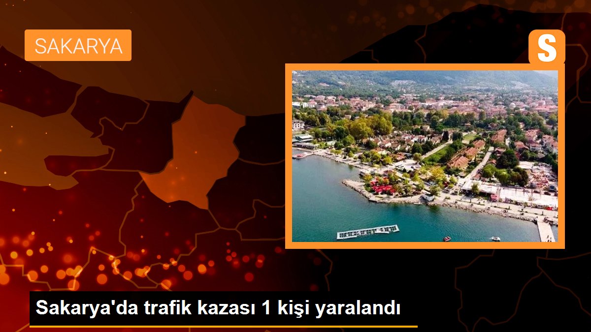 Son dakika haberleri | Sakarya\'da trafik kazası 1 kişi yaralandı