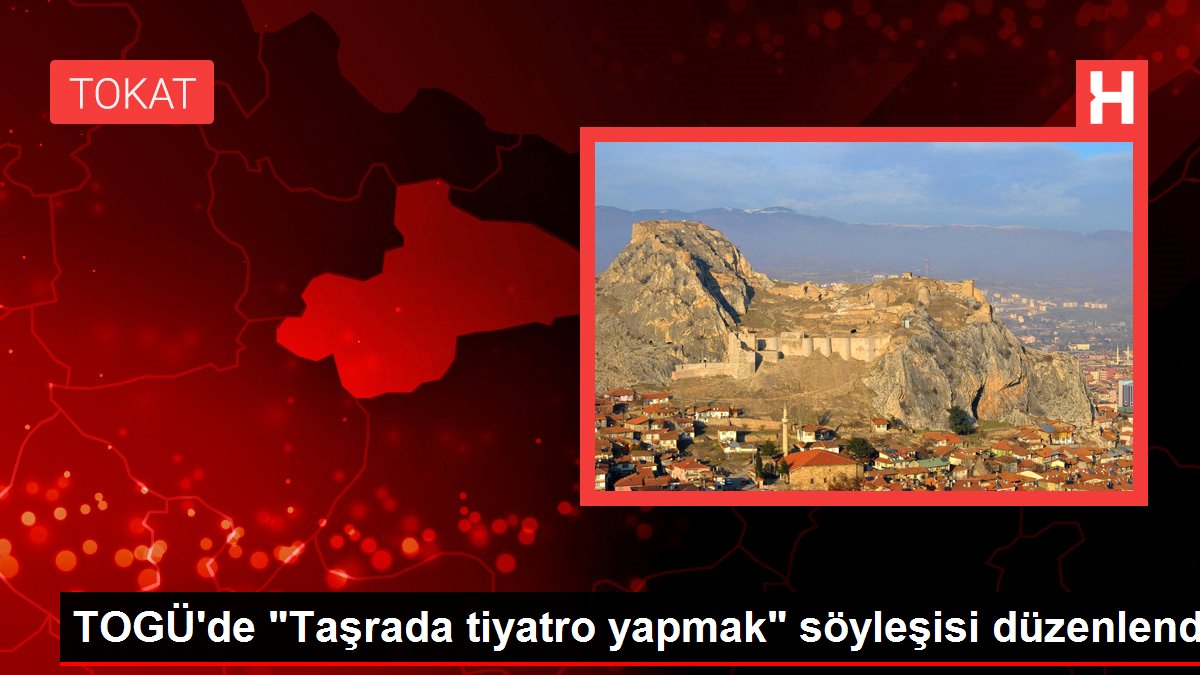 TOGÜ'de 'Taşrada tiyatro yapmak' söyleşisi düzenlendi