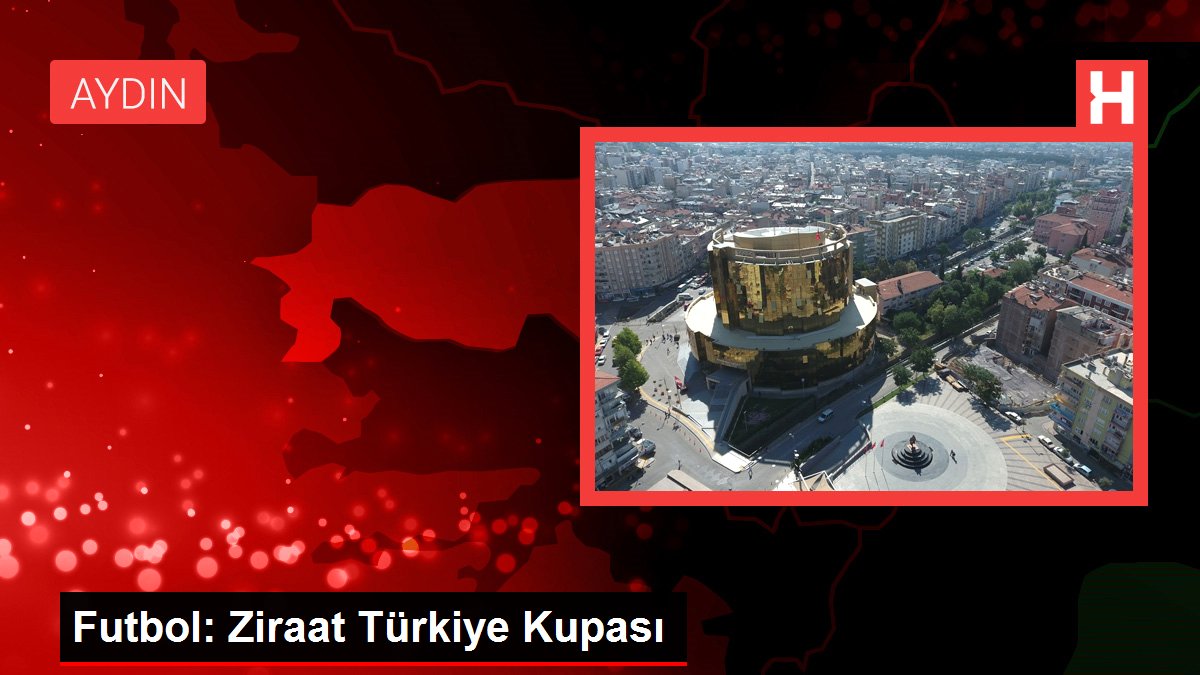 Futbol: Ziraat Türkiye Kupası