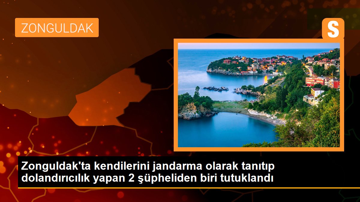 Zonguldak\'ta kendilerini jandarma olarak tanıtıp dolandırıcılık yapan 2 şüpheliden biri tutuklandı