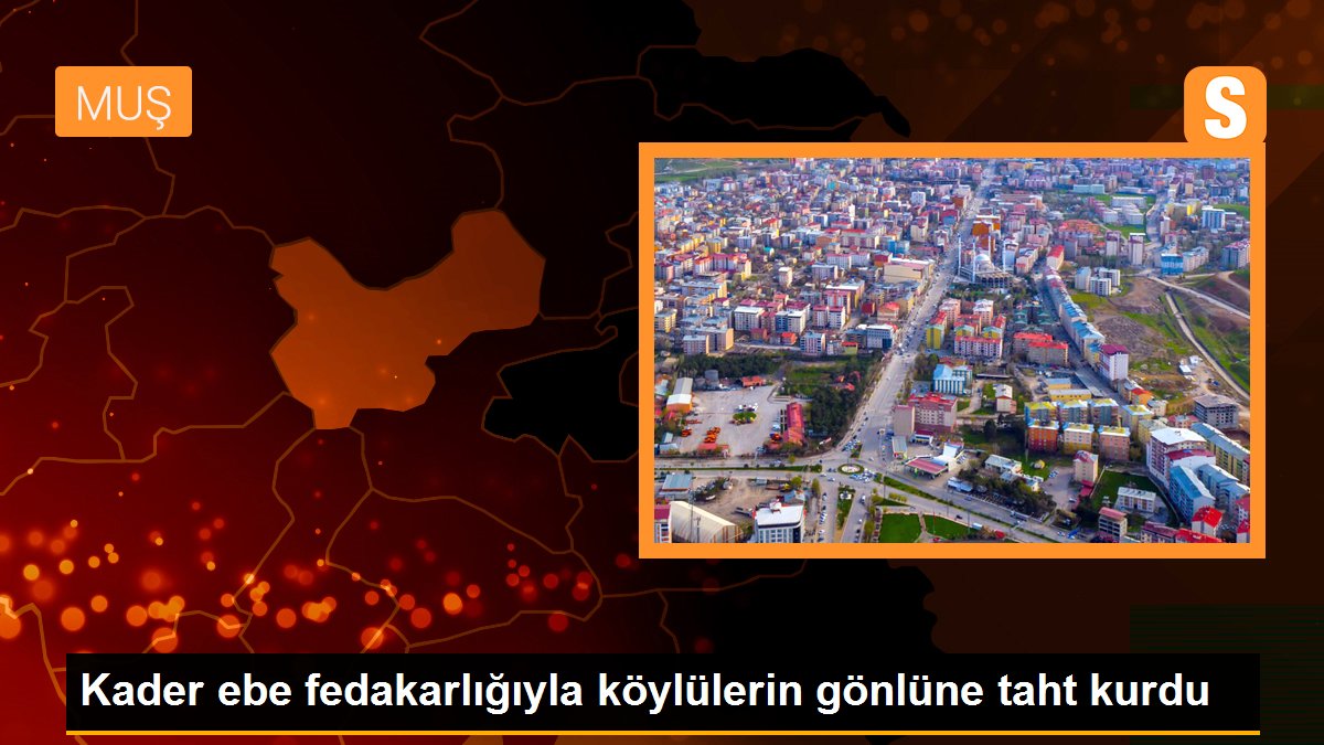 Kader ebe fedakarlığıyla köylülerin gönlüne taht kurdu