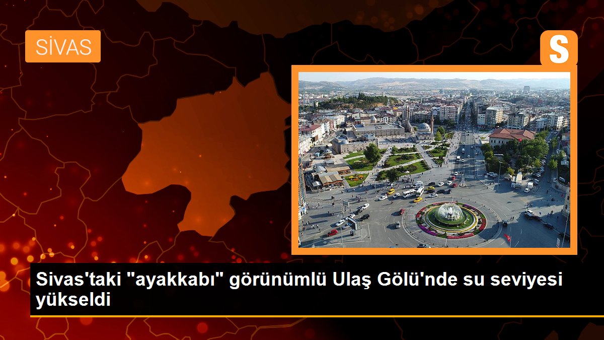 Sivas\'taki "ayakkabı" görünümlü Ulaş Gölü\'nde su seviyesi yükseldi