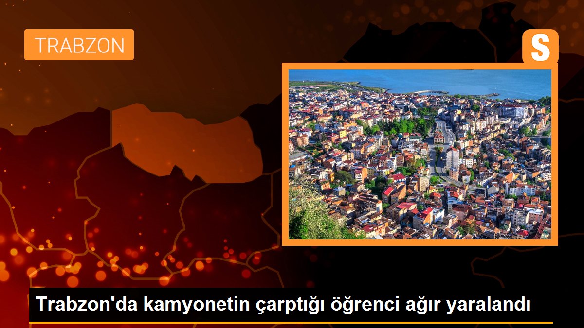 Trabzon\'da kamyonetin çarptığı öğrenci ağır yaralandı