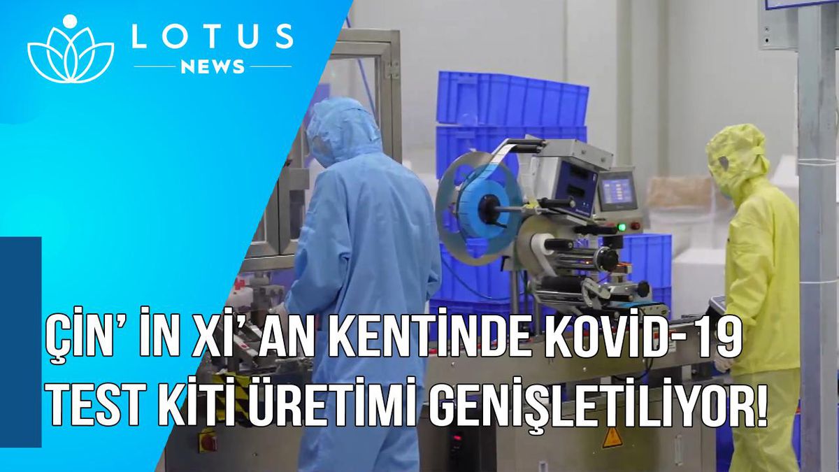 Video: Çin\'in Xi\'an Kentinde Kovid-19 Test Kiti Üretimi Genişletiliyor