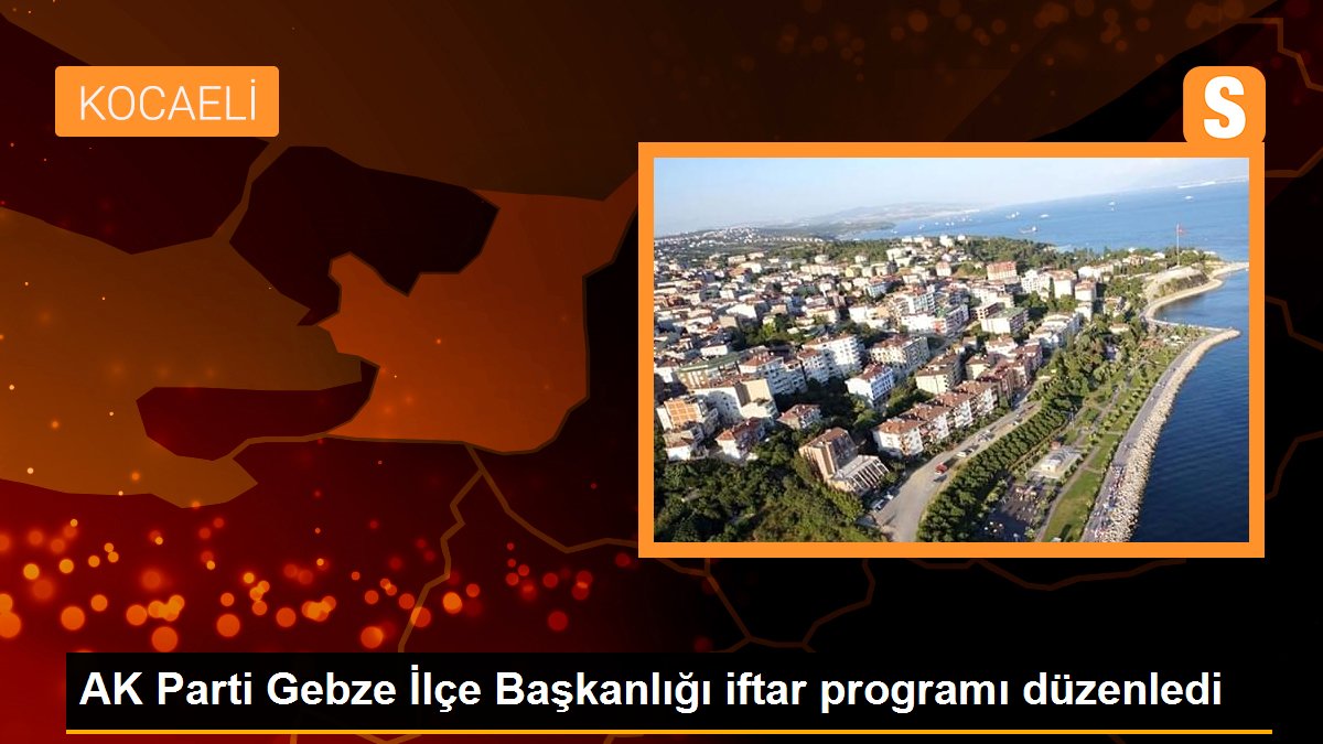 AK Parti Gebze İlçe Başkanlığı iftar programı düzenledi
