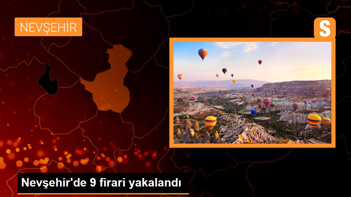 Nevşehir\'de 9 firari yakalandı