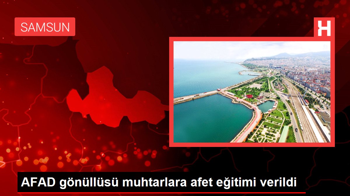 AFAD gönüllüsü muhtarlara afet eğitimi verildi