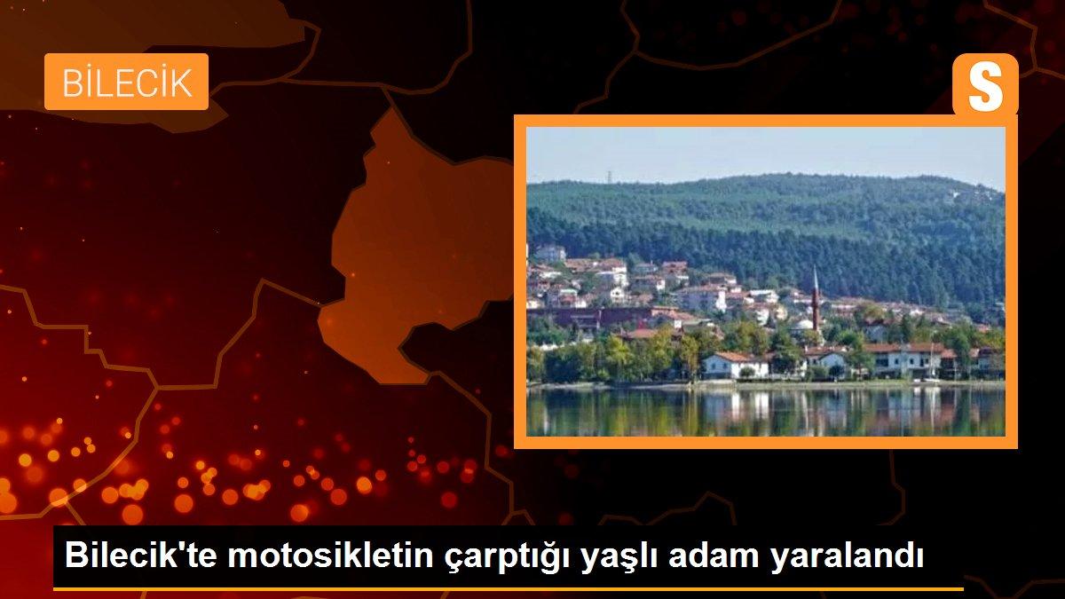 Bilecik\'te motosikletin çarptığı yaşlı adam yaralandı