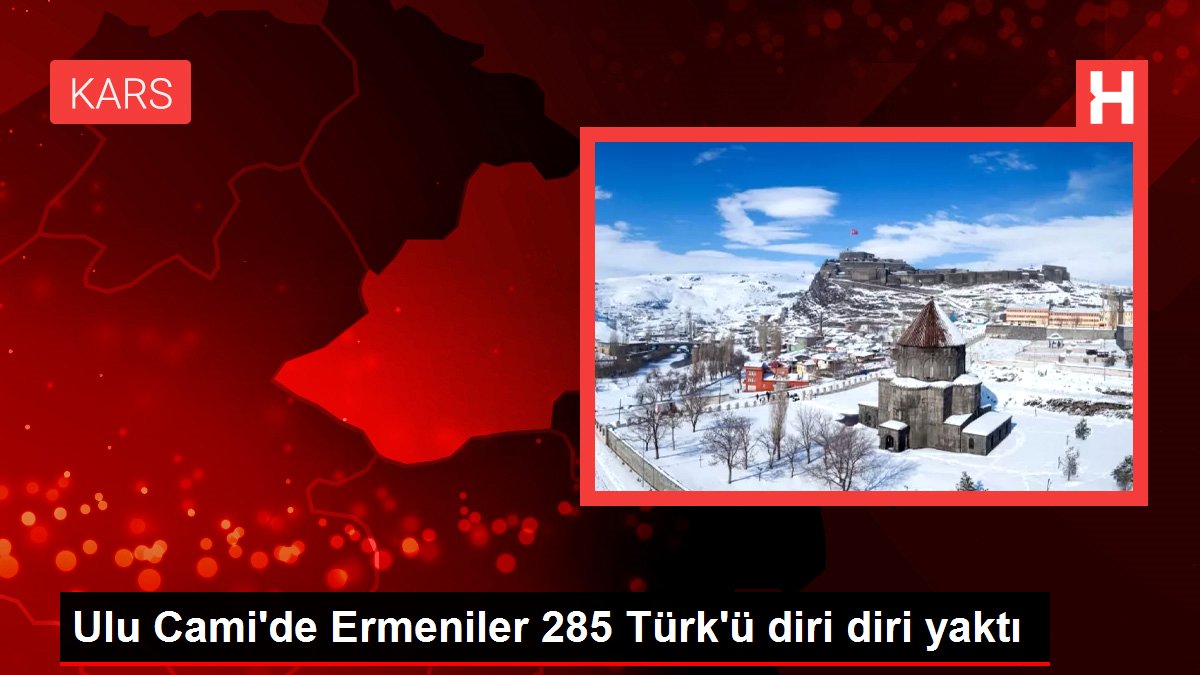 Ulu Cami'de Ermeniler 285 Türk'ü diri diri yaktı