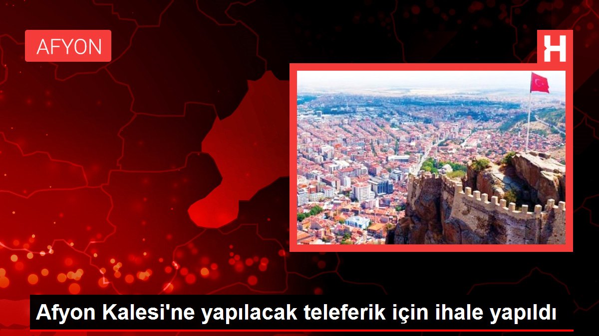 Afyon Kalesi'ne yapılacak teleferik için ihale yapıldı