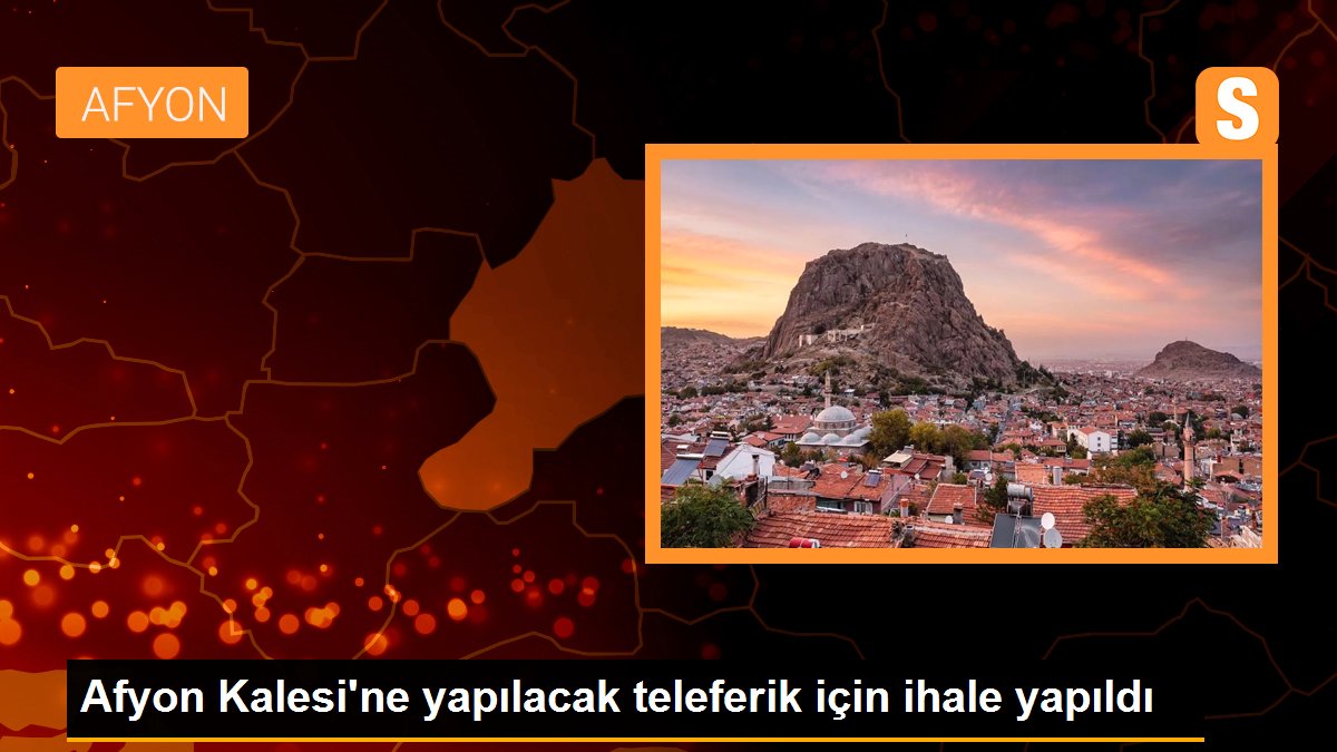 Afyon Kalesi\'ne yapılacak teleferik için ihale yapıldı
