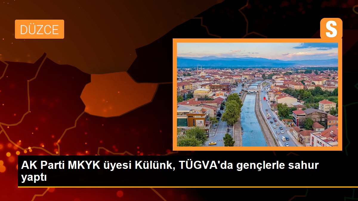 AK Parti MKYK üyesi Külünk, TÜGVA\'da gençlerle sahur yaptı