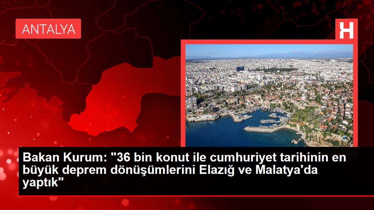 Bakan Kurum: '36 bin konut ile cumhuriyet tarihinin en büyük deprem dönüşümlerini Elazığ ve Malatya'da yaptık'