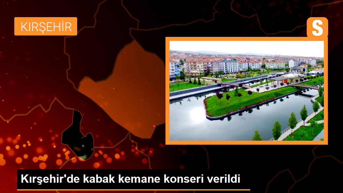 Kırşehir\'de kabak kemane konseri verildi