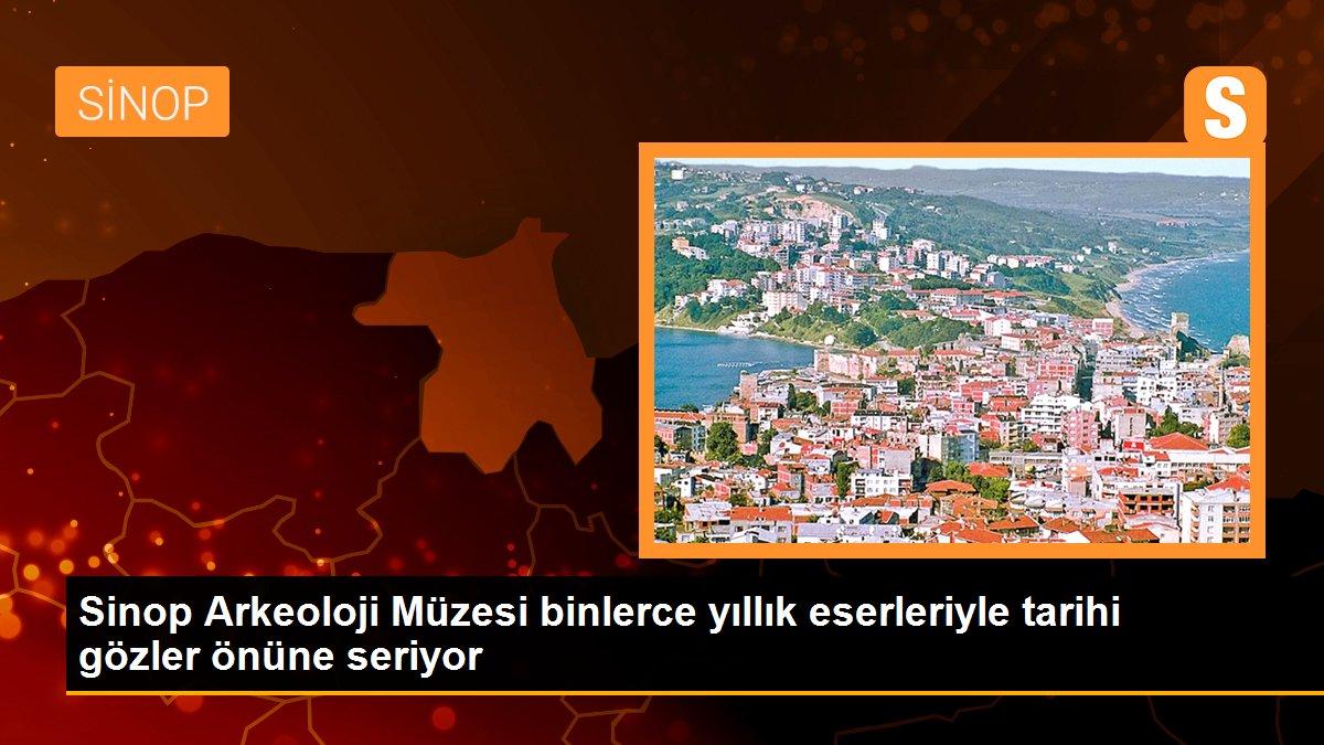 Sinop Arkeoloji Müzesi binlerce yıllık eserleriyle tarihi gözler önüne seriyor