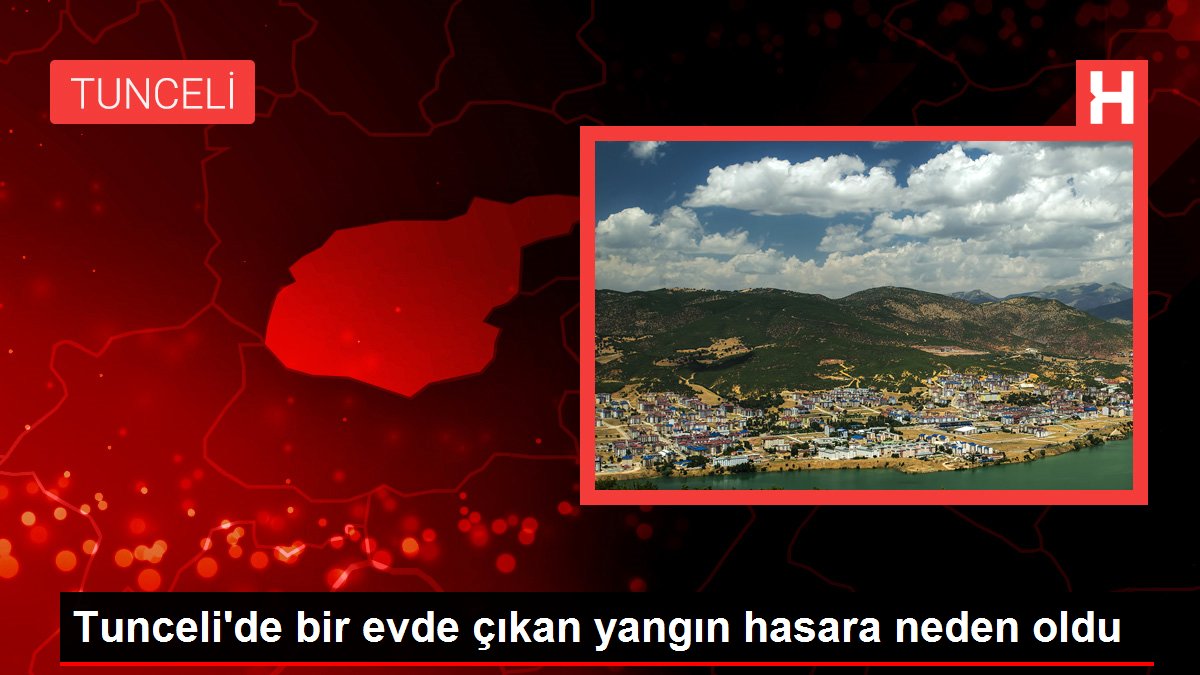 Tunceli'de bir evde çıkan yangın hasara neden oldu