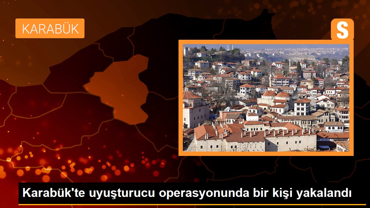 Karabük\'te uyuşturucu operasyonunda bir kişi yakalandı