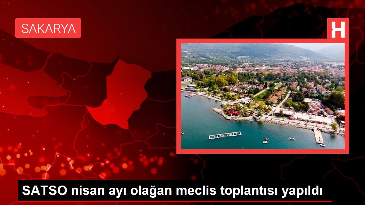 SATSO nisan ayı olağan meclis toplantısı yapıldı