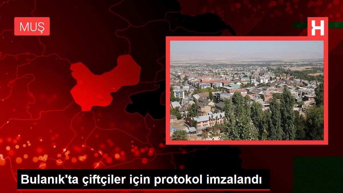Bulanık'ta çiftçiler için protokol imzalandı