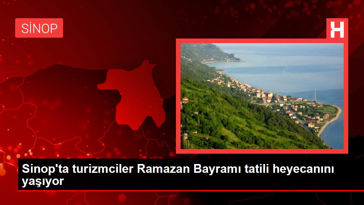 Sinop'ta turizmciler Ramazan Bayramı tatili heyecanını yaşıyor