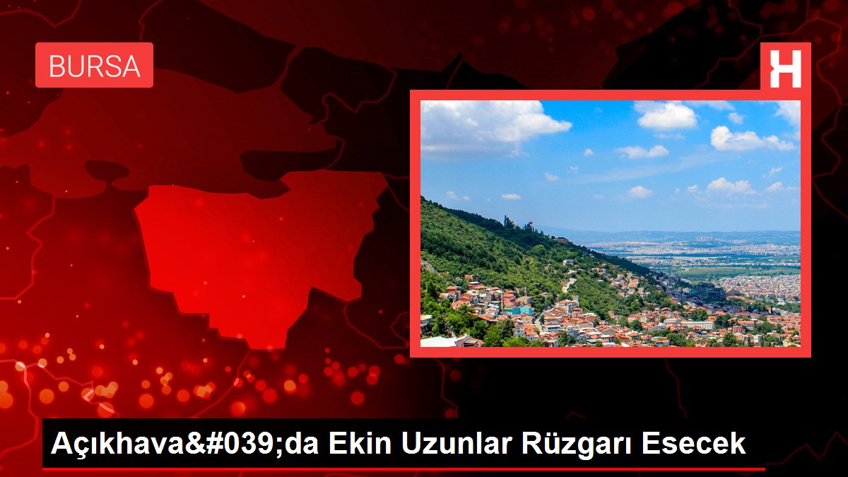 Açıkhava'da Ekin Uzunlar Rüzgarı Esecek