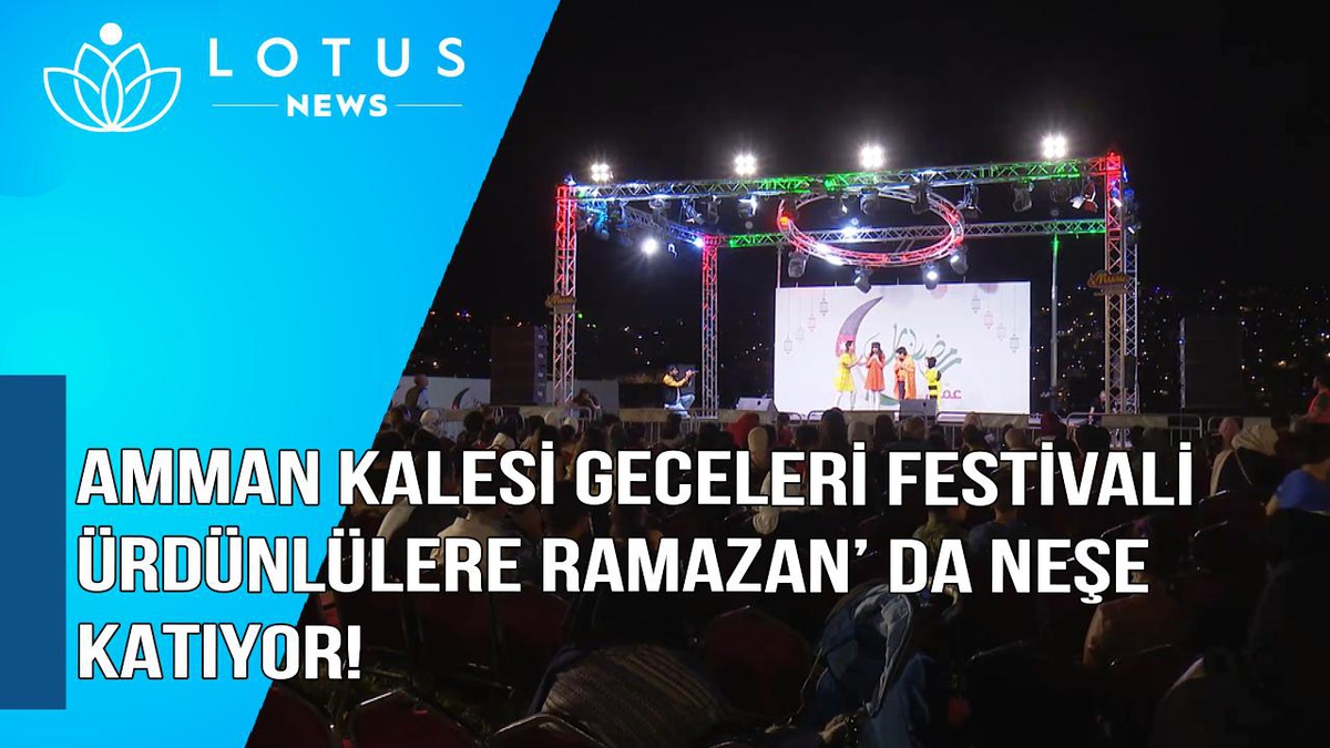 Video: Amman Kalesi Geceleri Festivali Ürdünlülere Ramazan\'da Neşe Katıyor