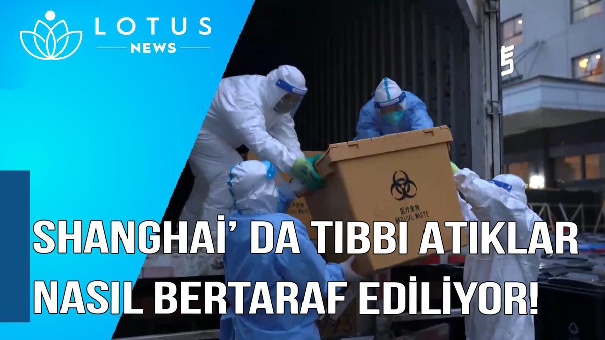 Video: Shanghai, Salgın Sırasında Tıbbi Atıkları Nasıl Bertaraf Ediyor?