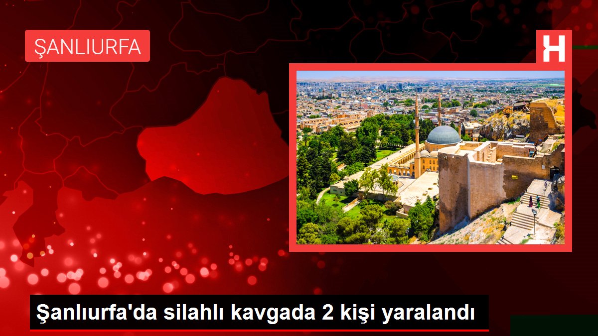 Son dakika haberi... Şanlıurfa'da silahlı kavgada 2 kişi yaralandı