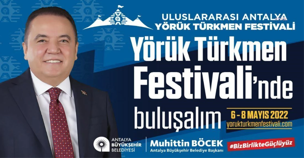 Antalya Büyükşehir Belediyesi, Yörük Türkmen Festivali\'ne Ev Sahipliği Yapıyor