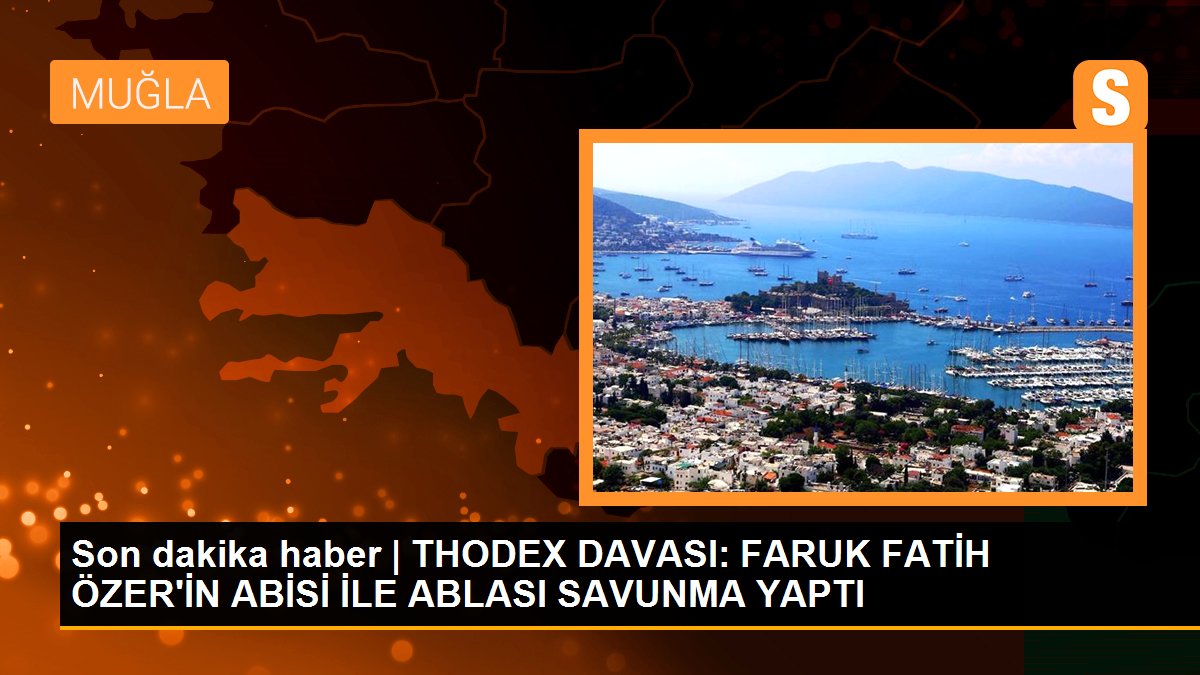 Son dakika haber | THODEX DAVASI: FARUK FATİH ÖZER\'İN ABİSİ İLE ABLASI SAVUNMA YAPTI