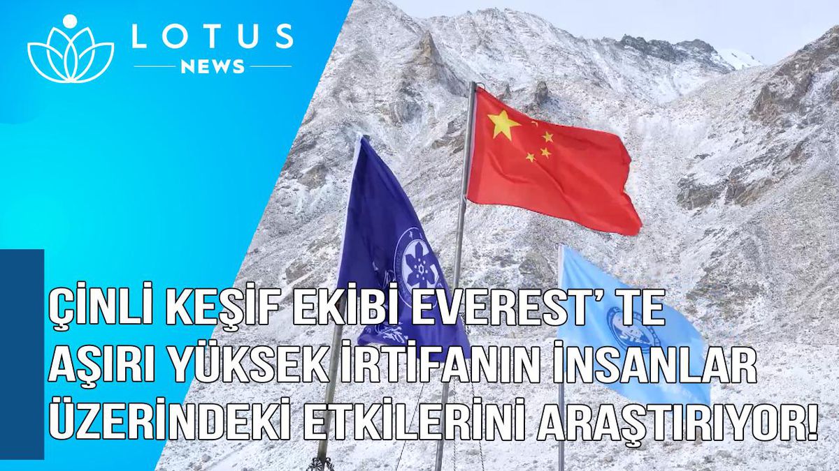 Video: Çinli Keşif Ekibi Everest\'te Aşırı Yüksek İrtifanın İnsanlar Üzerindeki Etkilerini Araştırıyor