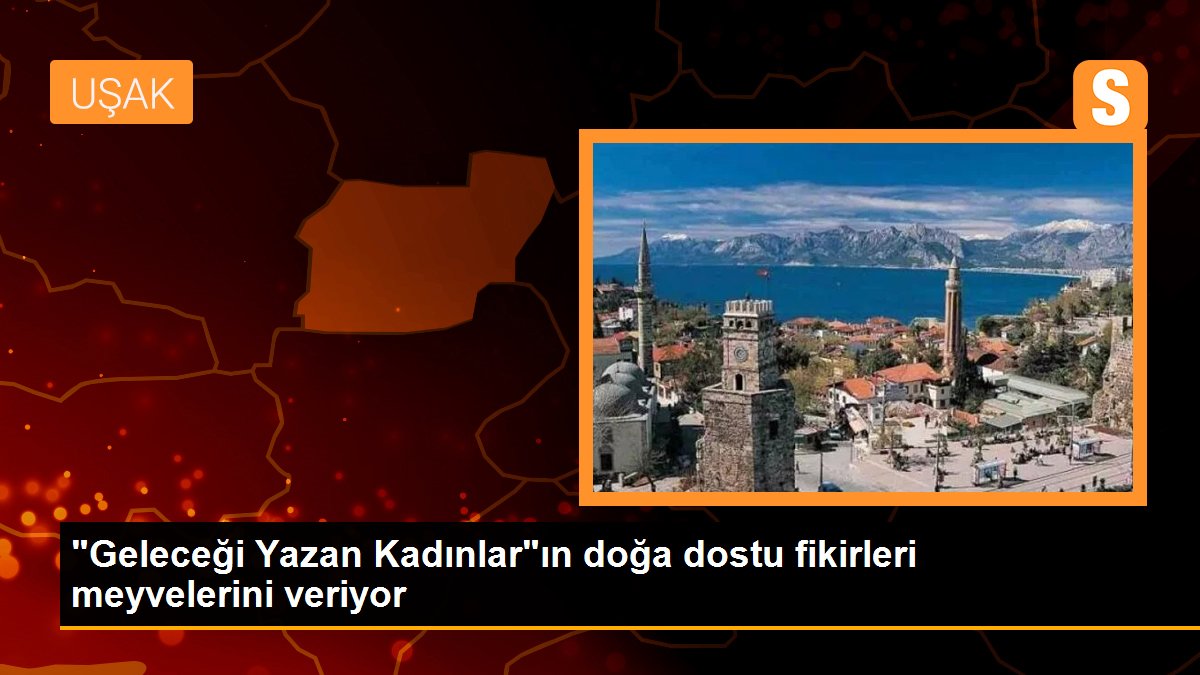 \'Geleceği Yazan Kadınlar\'ın doğa dostu fikirleri meyvelerini veriyor