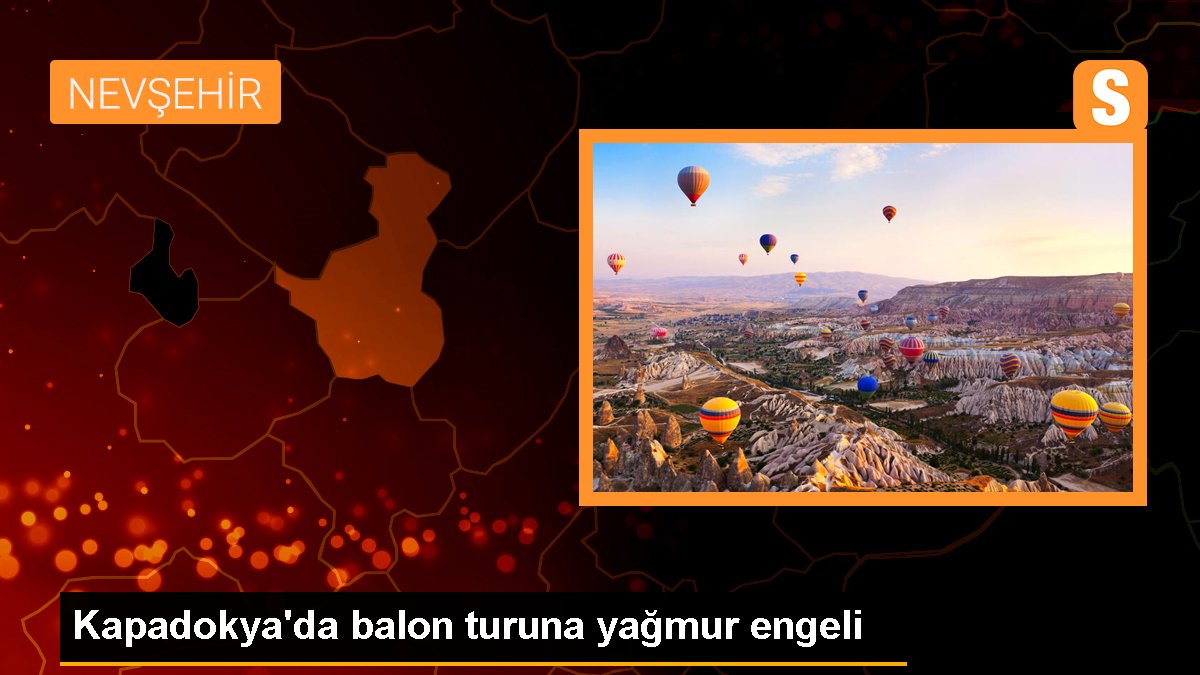 Kapadokya\'da balon turuna yağmur engeli