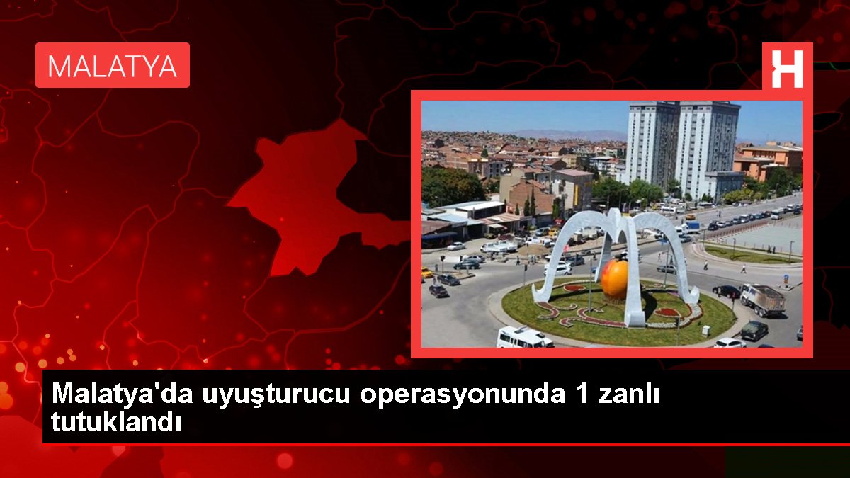 Son dakika haberleri | Malatya'da uyuşturucu operasyonunda 1 zanlı tutuklandı