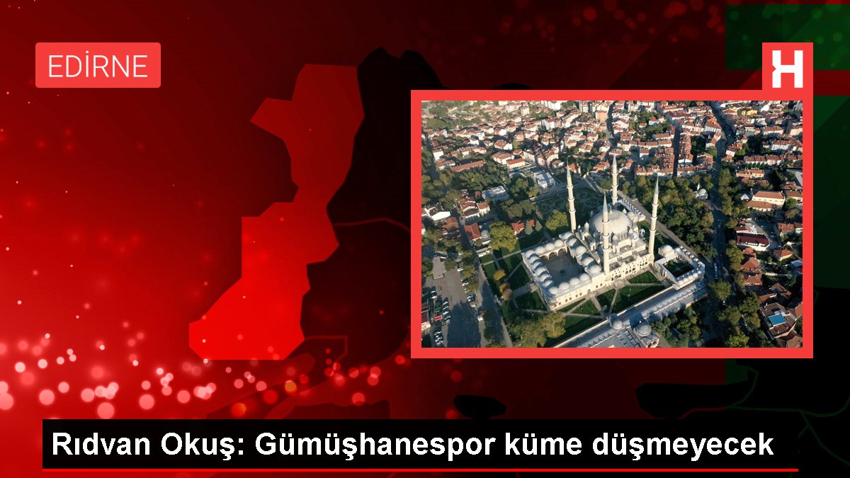 Rıdvan Okuş: Gümüşhanespor küme düşmeyecek