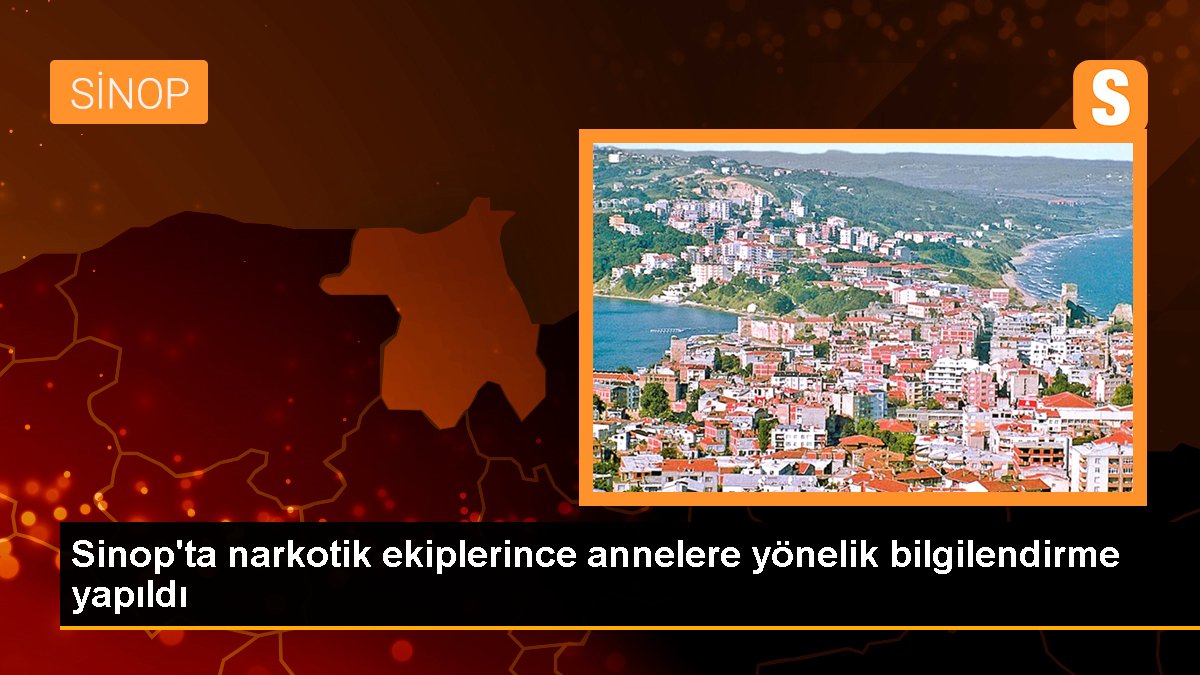 Sinop\'ta narkotik ekiplerince annelere yönelik bilgilendirme yapıldı