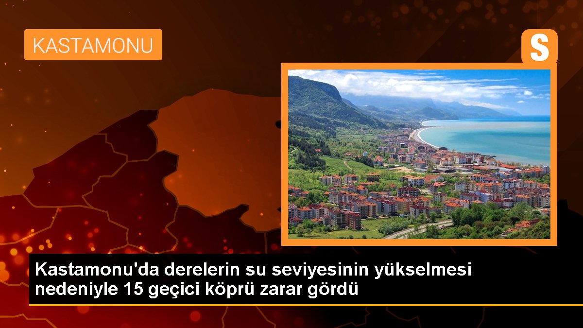 Kastamonu\'da derelerin su seviyesinin yükselmesi nedeniyle 15 geçici köprü zarar gördü