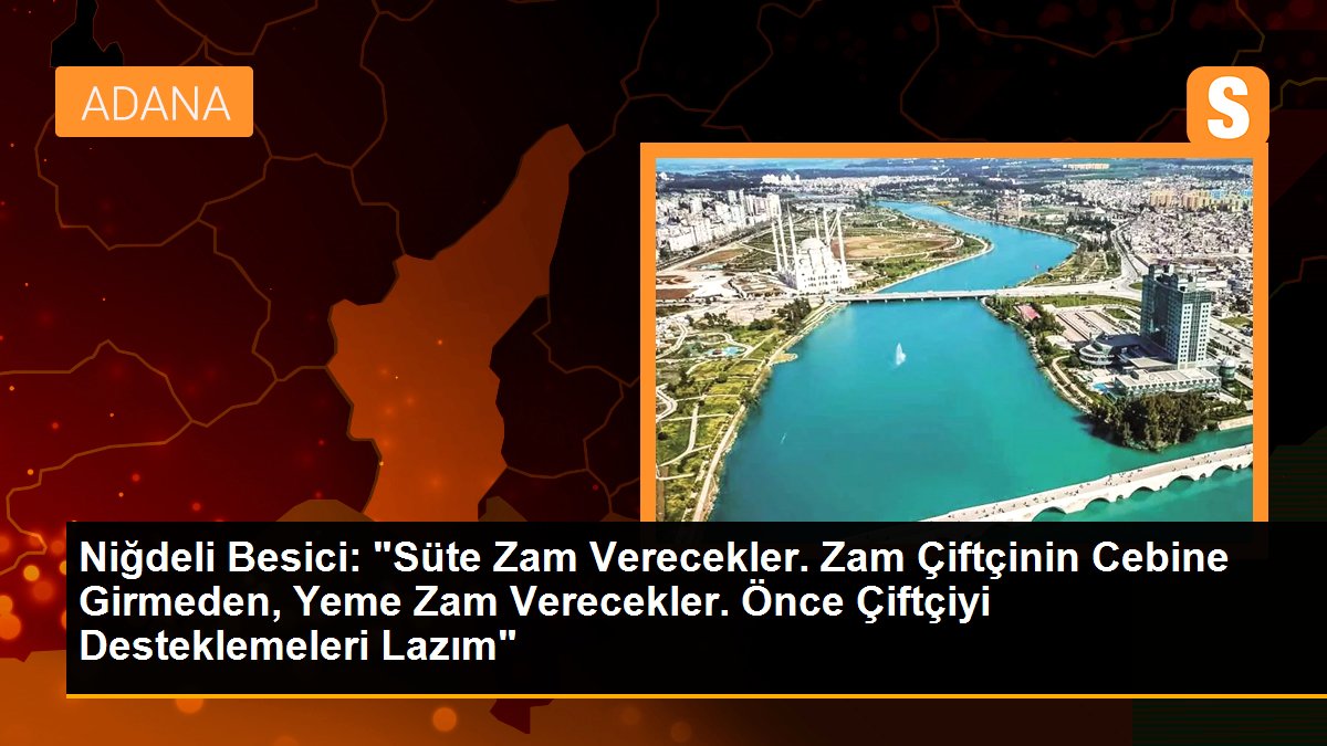 Niğdeli Besici: "Süte Zam Verecekler. Zam Çiftçinin Cebine Girmeden, Yeme Zam Verecekler. Önce Çiftçiyi Desteklemeleri Lazım"