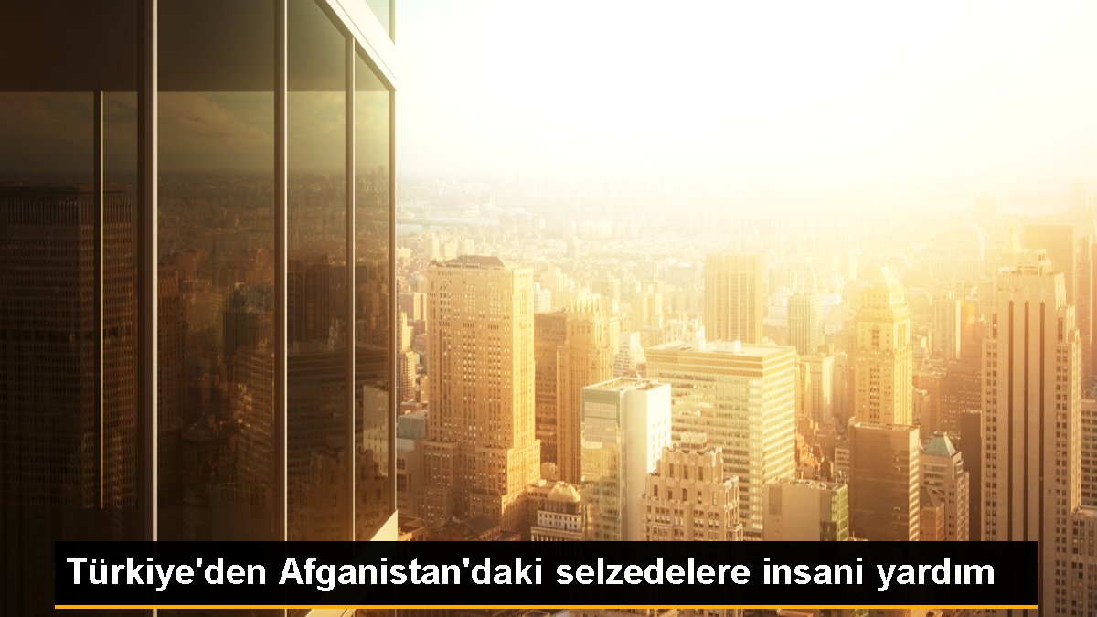 Türkiye\'den Afganistan\'daki selzedelere insani yardım