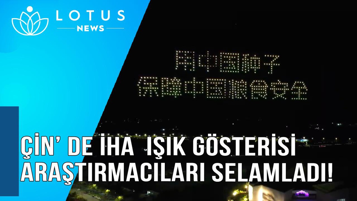 Video: Çin\'de İha Işık Gösterisi Araştırmacıları Selamladı