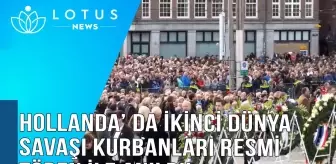 Video: Hollanda'da İkinci Dünya Savaşı Kurbanları Resmi Törenle Anıldı