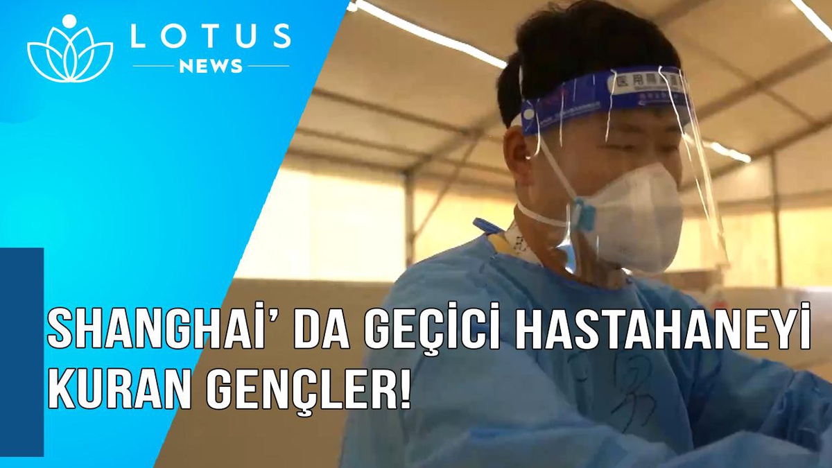 Video: Shanghai\'daki Geçici Hastaneyi Kuran Gençler