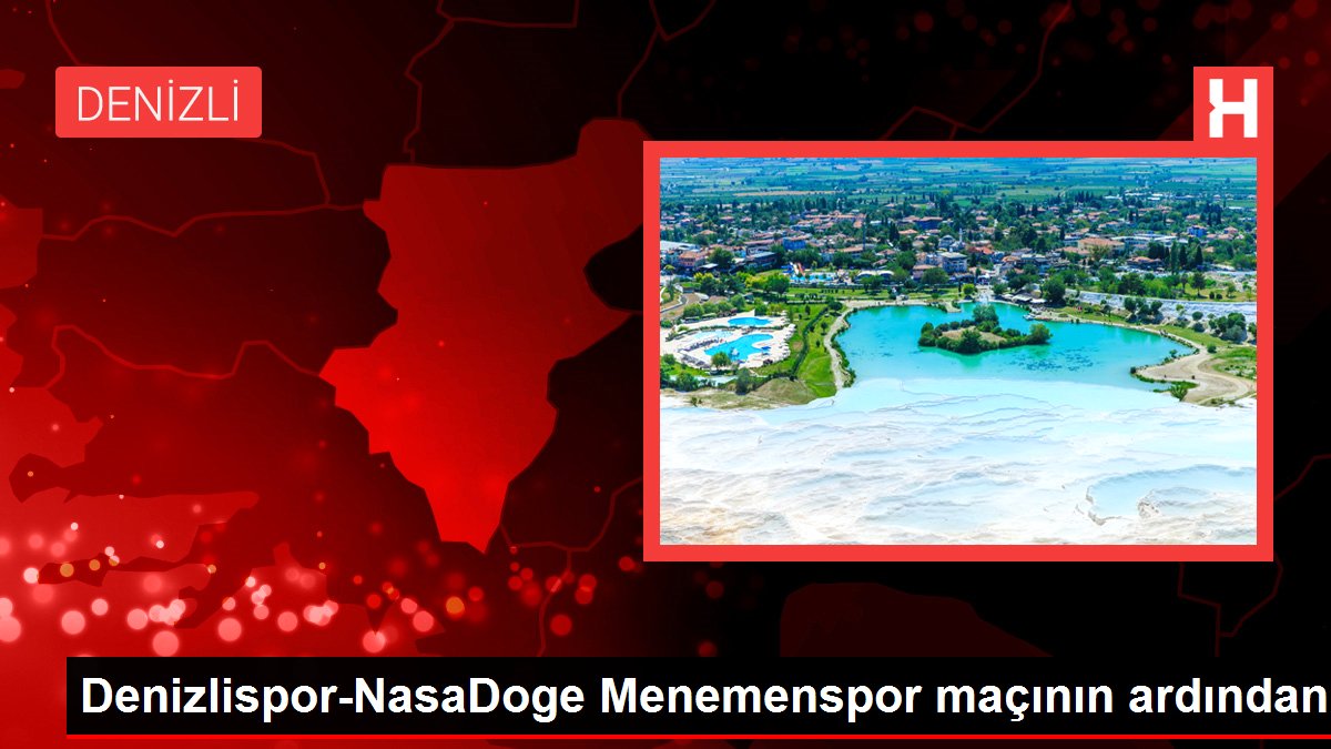 Denizlispor-NasaDoge Menemenspor maçının ardından