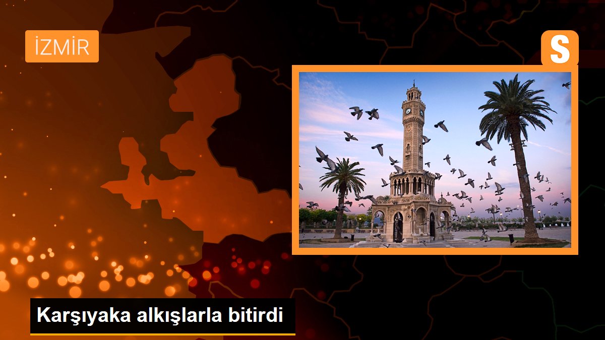 Karşıyaka alkışlarla bitirdi