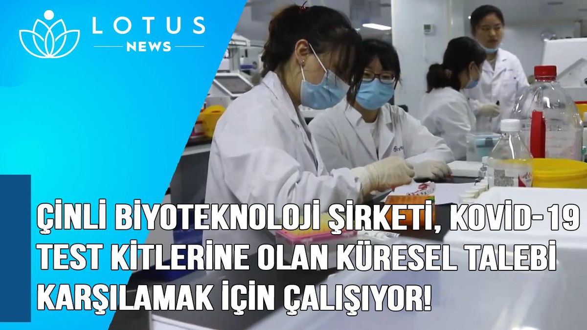Video: Çinli Biyoteknoloji Şirketi, Kovid-19 Test Kitlerine Olan Küresel Talebi Karşılamak İçin Çalışıyor