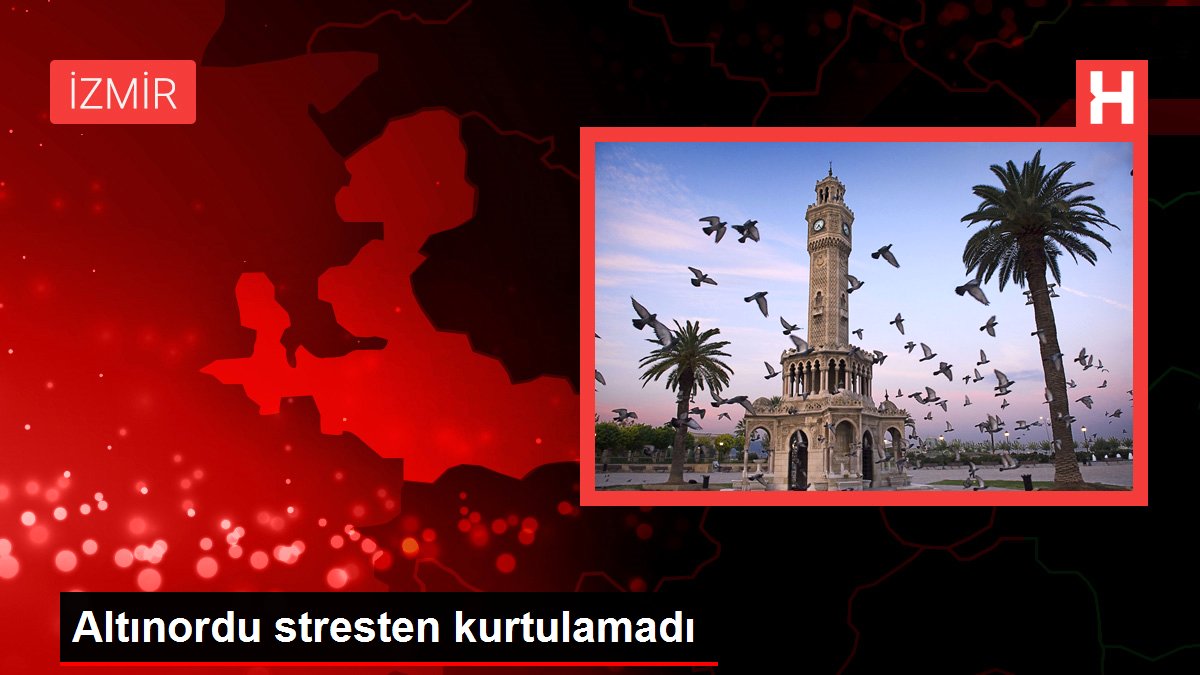 Altınordu stresten kurtulamadı