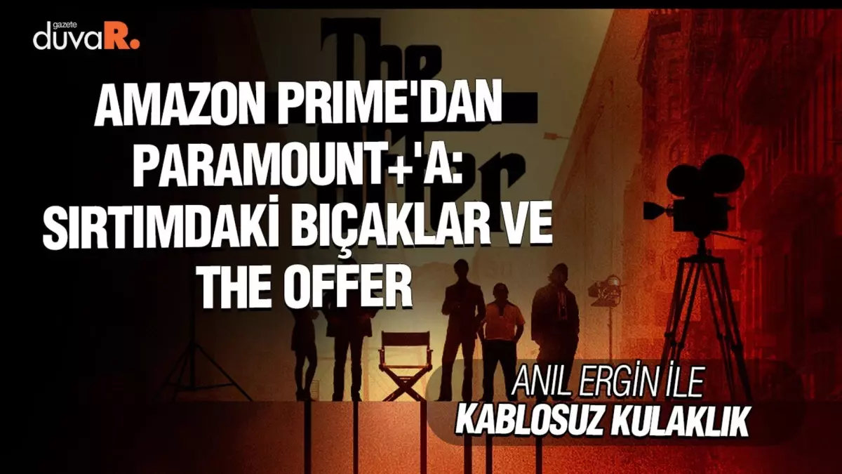 Kablosuz Kulaklık... Amazon Prime\'dan Paramount+\'a: Sırtımdaki Bıçaklar ve The Offer